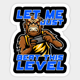 Let me just beat this level, Funny Gaming Gamer Gift Idea Sticker